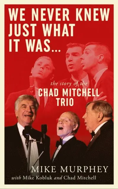 Mike Murphey - We Never Knew Just What It Was ... The Story of the Chad Mitchell Trio, E-bok. Tillgänglighet: Lägg i varukorg