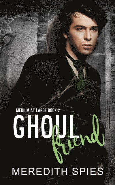 Meredith Spies - Ghoul Friend (Medium at Large Book 2), E-bok