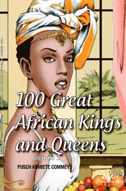 Pusch Commey - 100 Great African Kings and Queens ( Volume 1) - First Edition, E-bok