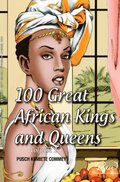 100 Great African Kings and Queens ( Volume 1) - First Edition