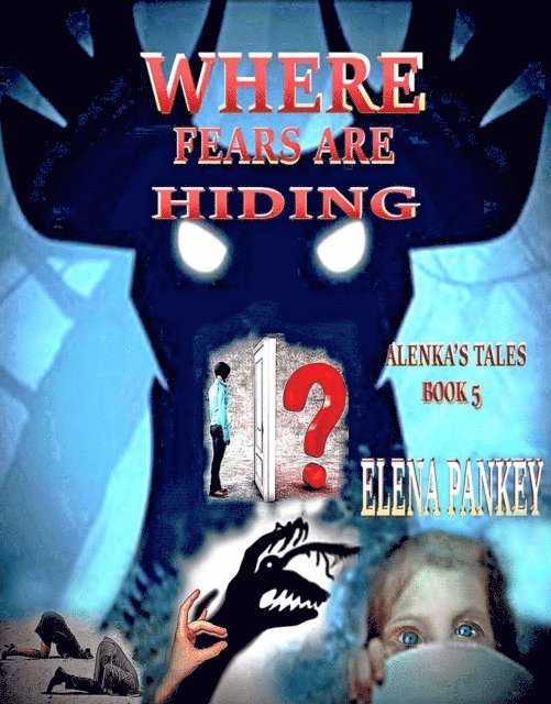 Elena Pankey - Where Fears Are Hiding. Alenka's Tales. Book 5., E-bok. Tillgänglighet: Lägg i varukorg