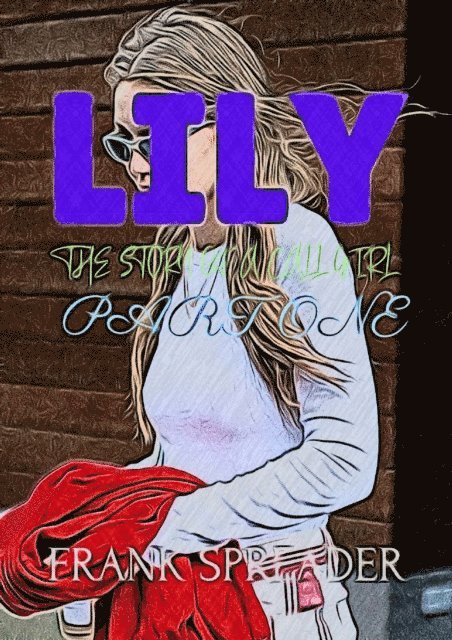 Frank Spreader - Lily: The Story of a Call Girl, Part One, E-bok