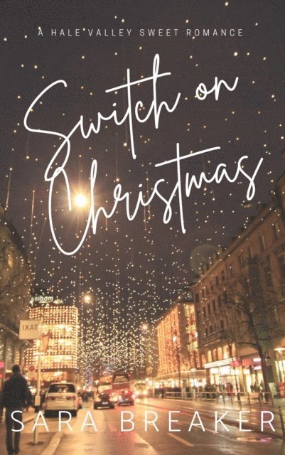 Sara Breaker - Switch on Christmas: A Hale Valley Sweet Romance Prequel, E-bok