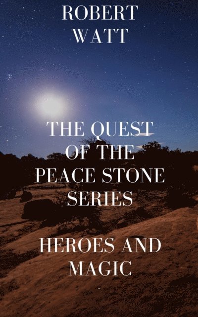 Robert Watt - Quest of the Peace Stone Series/Heroes and Magic, E-bok