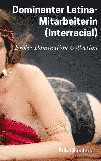 Erika Sanders - Dominanter Latina-Mitarbeiterin (Interracial), E-bok