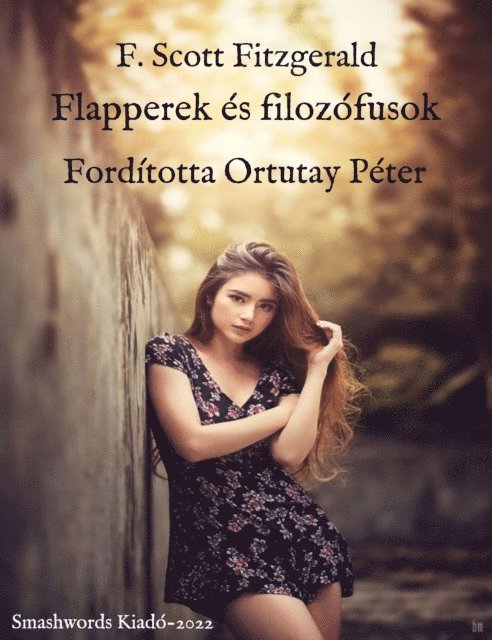 Ortutay Peter - F. Scott Fitzgerald Flapperek es filozofusok Forditotta Ortutay Peter Szerkesztette Kelemen Marta, E-bok