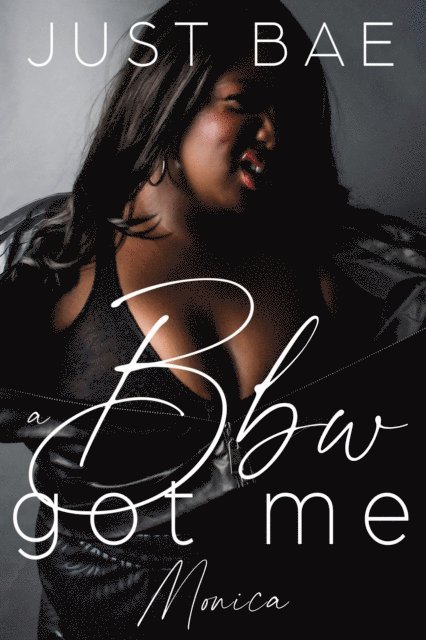 Just Bae - Bbw Got Me: Monica, E-bok