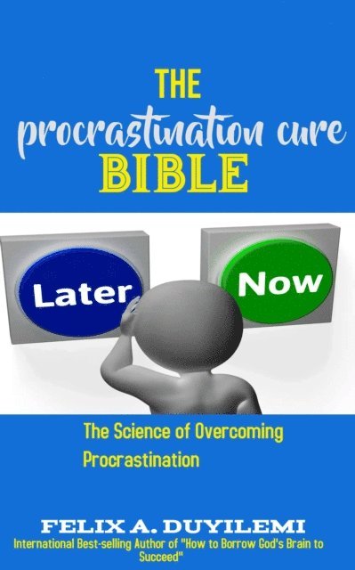 Felix Duyilemi - Procrastination Cure Bible: The Science of Overcoming Procrastination, E-bok. Tillgänglighet: Lägg i varukorg