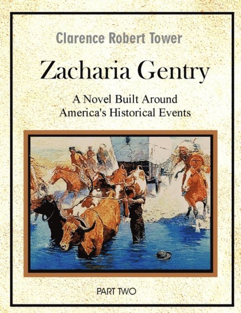 Clarence Robert Tower - Zachariah Gentry (A Novel Built around America's Historical Events): Part Two, E-bok. Tillgänglighet: Lägg i varukorg