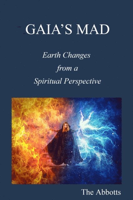 The Abbotts - Gaia's Mad! - Earth Changes from a Spiritual Perspective, E-bok. Tillgänglighet: Lägg i varukorg