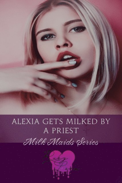 Ruby Love - Alexia Gets Milked By A Priest, E-bok. Tillgänglighet: Lägg i varukorg