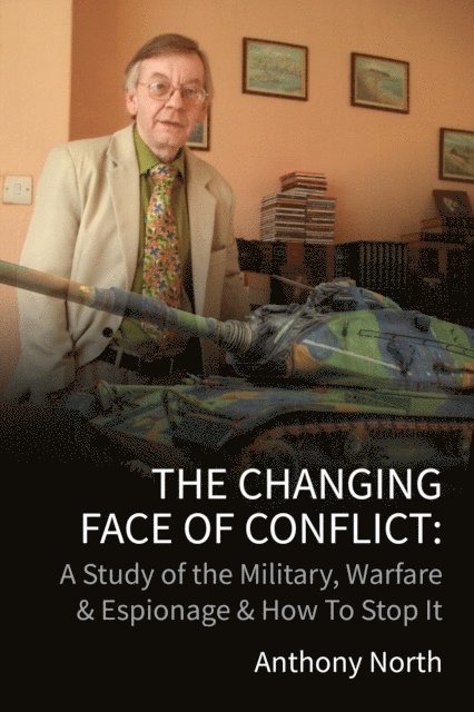 Anthony North - Changing Face of Conflict: A History of the Military, Warfare & Espionage, E-bok