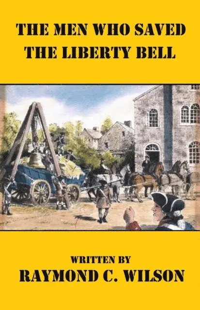 Raymond C. Wilson - Men Who Saved the Liberty Bell, E-bok. Tillgänglighet: Lägg i varukorg