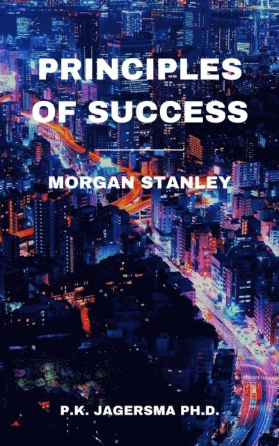 Pieter Klaas Jagersma - Morgan Stanley: Principles of Success, E-bok