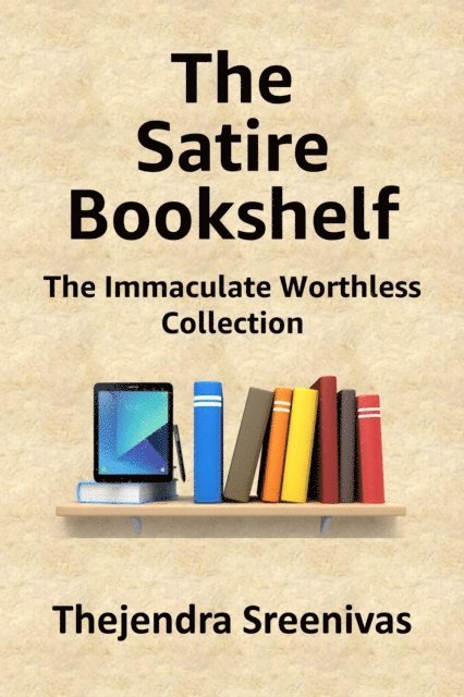 Thejendra Sreenivas - Satire Bookshelf - The Immaculate Worthless Collection, E-bok. Tillgänglighet: Lägg i varukorg