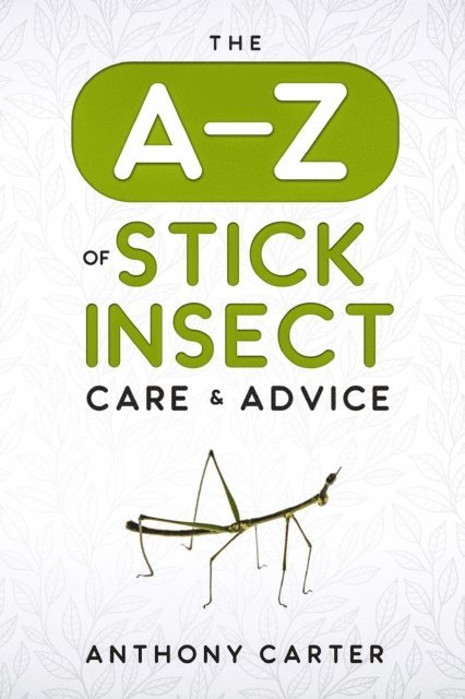 Anthony Carter - A-Z of Stick Insect Care & Advice, E-bok. Tillgänglighet: Lägg i varukorg