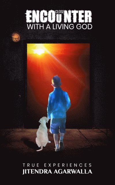 Close Encounters with a Living God - True Experiences