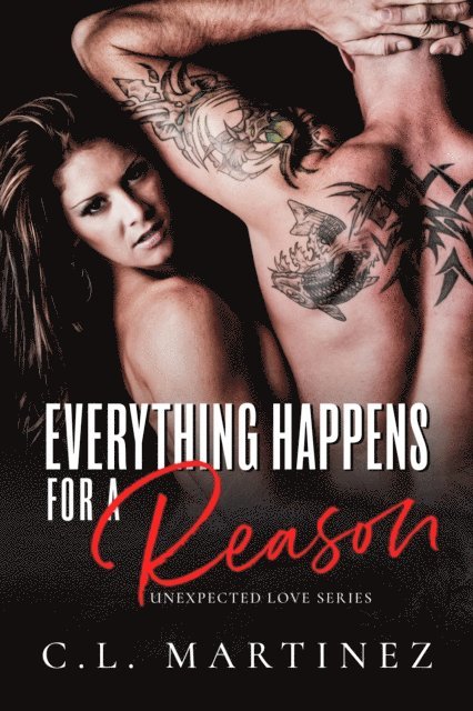 C.L. Martinez - Everything Happens For A Reason (Unexpected Love Series), E-bok