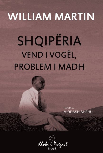 William Martin - Shqiperia: Vend i Vogel, Problem i Madh, E-bok