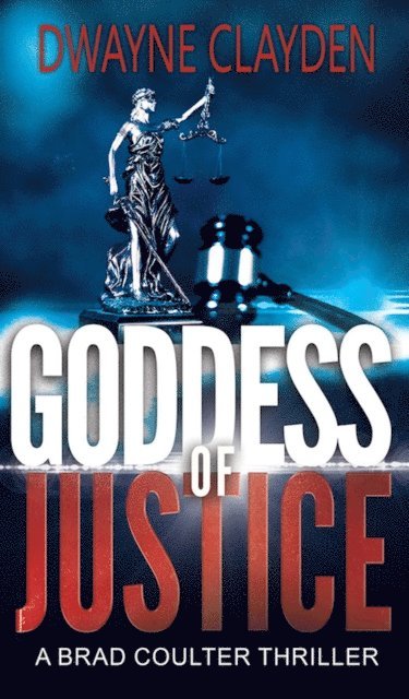 Dwayne Clayden - Goddess Of Justice, E-bok