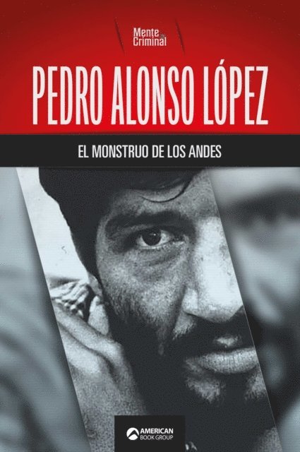 Mente Criminal - Pedro Alonso Lopez, el monstruo de los Andes, E-bok