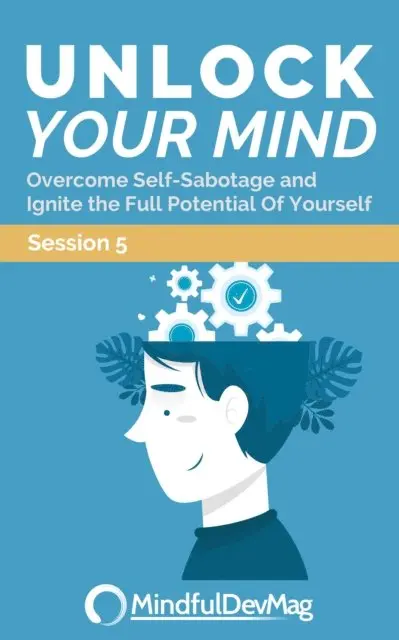 MindfulDevMag - Unlock Your Mind: Overcome Self-Sabotage and Ignite the Full Potential Of Yourself Session 5, E-bok. Tillgänglighet: Lägg i varukorg