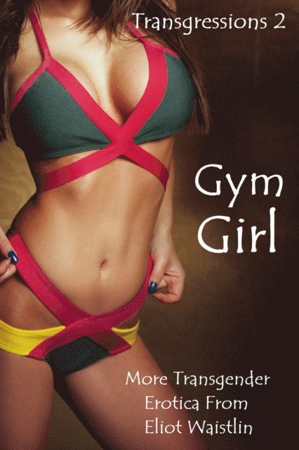 Eliot Waistlin - Transgressions 2: Gym Girl, E-bok. Tillgänglighet: Lägg i varukorg