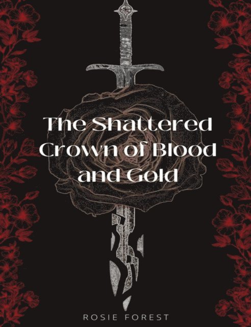 Rosie Forest - Shattered Crown of Blood and Gold, E-bok