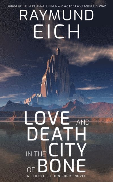 Raymund Eich - Love and Death in the City of Bone, E-bok