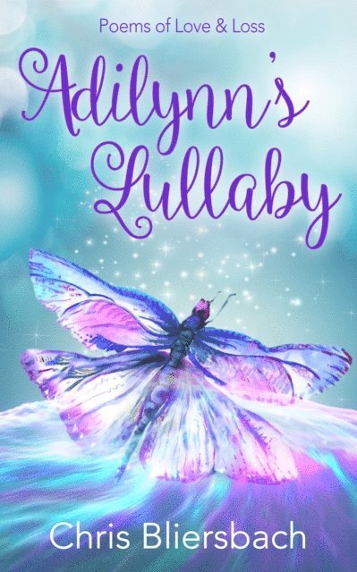 Chris Bliersbach - Adilynn's Lullaby: Poems of Love & Loss, E-bok