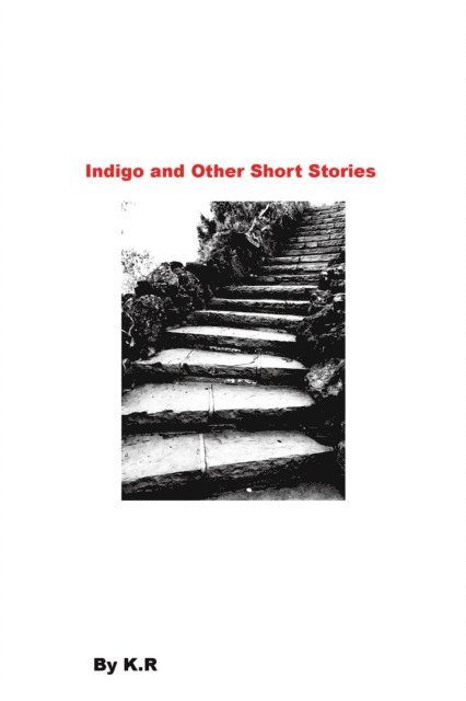 K.R. - Indigo and Other Short Stories, E-bok