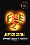 Justicia Social: Libertad + Equidad + Fraternidad (Derechos Constitucionales de 2. y 3. G)