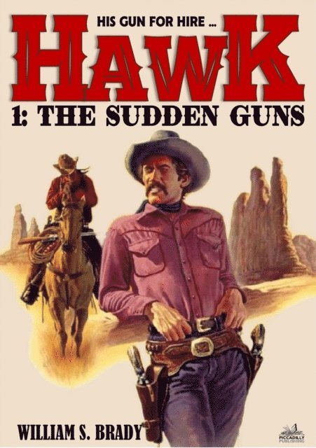 William S. Brady - Hawk 01: The Sudden Guns (A Jared Hawk Western), E-bok. Tillgänglighet: Lägg i varukorg