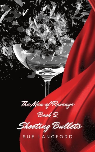 Sue Langford - Shooting Bullets: The Men of Revenge Book 2, E-bok