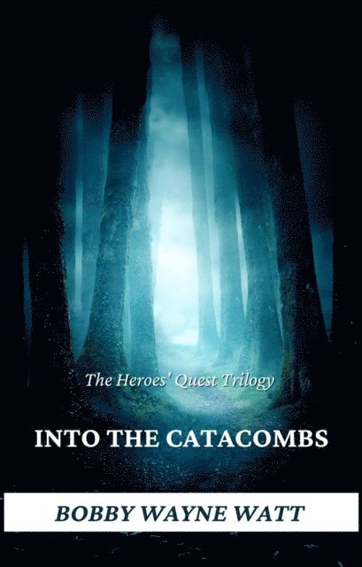 Robert Watt - Heroes' Quests Trilogy/Into the Catacombs, E-bok