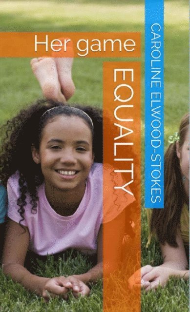 Caroline Elwood-Stokes - Equality: Her Game, E-bok. Tillgänglighet: Lägg i varukorg