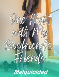 One Night with My Boyfriend's Friends
