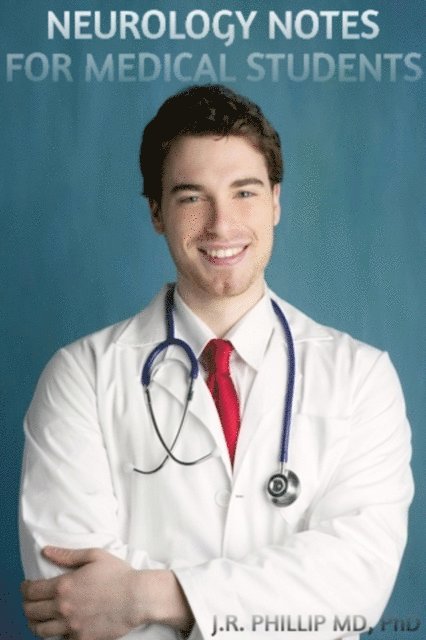 PhD J.R. Phillip, MD - Neurology Notes for Medical Students, E-bok. Tillgänglighet: Lägg i varukorg
