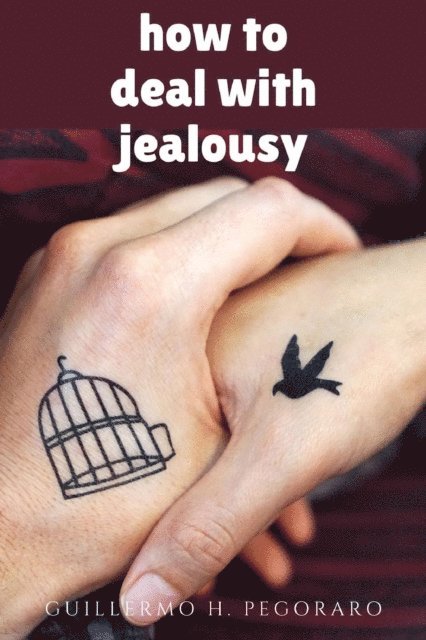 Guillermo Pegoraro - How to Deal with Jealousy, E-bok