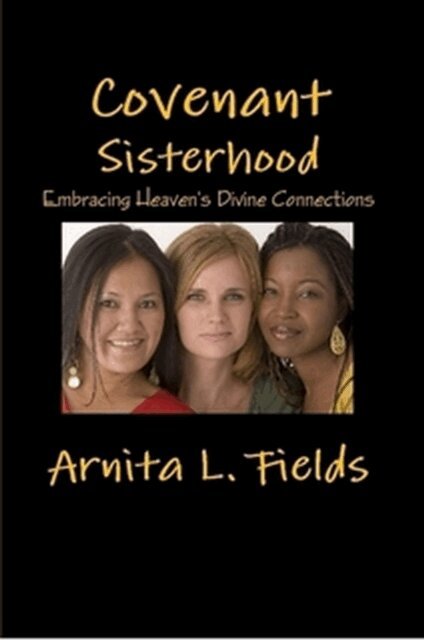 Arnita L. Fields - Covenant Sisterhood Embracing Heaven's Divine Connections, E-bok. Tillgänglighet: Lägg i varukorg