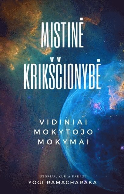 Yogi Ramacharaka - Mistine Krikscionybe: Vidiniai Mokytojo Mokymai, E-bok