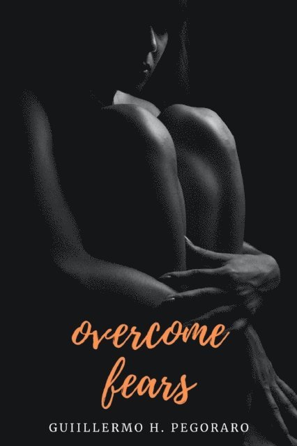 Guillermo Pegoraro - Overcome Fears, E-bok