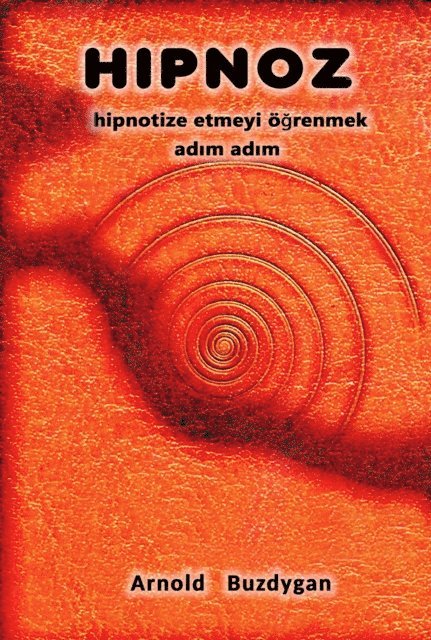 Arnold Buzdygan - Hipnoz: Hipnotize Etmeyi Ogrenmek Adim Adim, E-bok