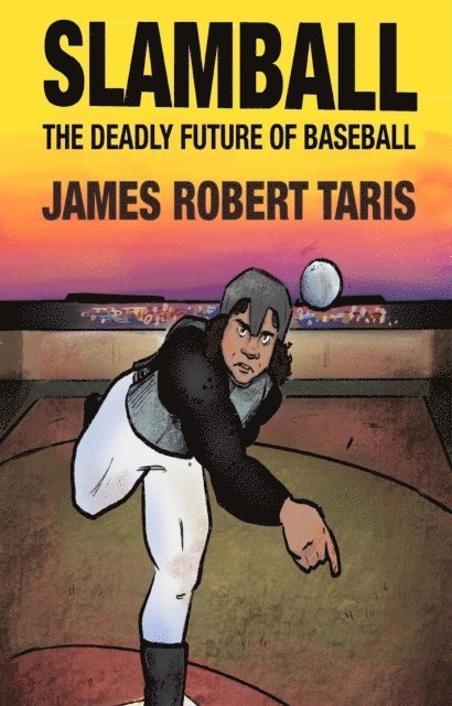 James Robert Taris - Slamball the Deadly Future of Baseball, E-bok. Tillgänglighet: Lägg i varukorg