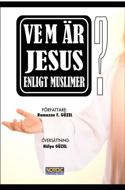 Ramazan Faruk Guzel - Vem ar Jesus enligt muslimer?, E-bok