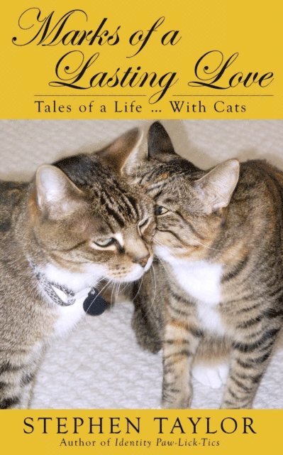 Stephen Taylor - Marks of a Lasting Love: Tales of a Life ... With Cats, E-bok