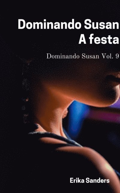 Erika Sanders - Dominando Susan. A festa, E-bok