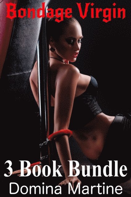 Domina Martine - Bondage Virgin 3 Book Bundle, E-bok