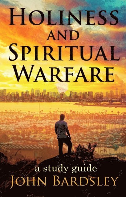 John Bardsley - Holiness and Spiritual Warfare, E-bok