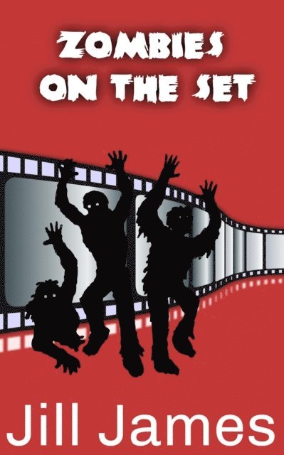 Jill James - Zombies on the Set, E-bok